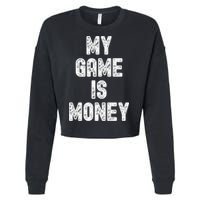 MY GAME IS MONEY Motivational Hustle  Cropped Pullover Crew