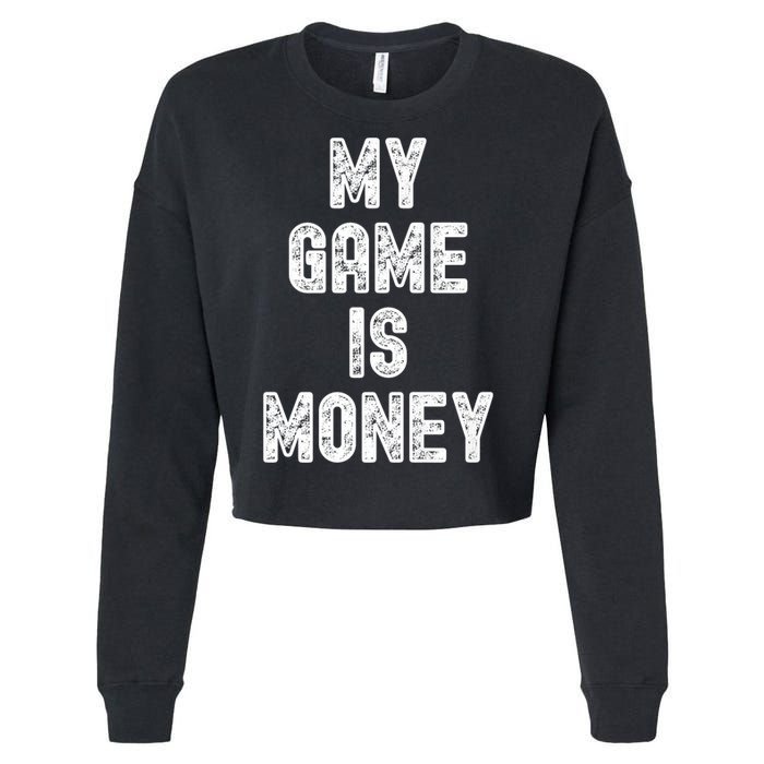 MY GAME IS MONEY Motivational Hustle  Cropped Pullover Crew