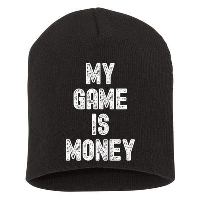 MY GAME IS MONEY Motivational Hustle  Short Acrylic Beanie
