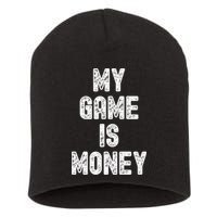 MY GAME IS MONEY Motivational Hustle  Short Acrylic Beanie