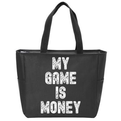 MY GAME IS MONEY Motivational Hustle  Zip Tote Bag