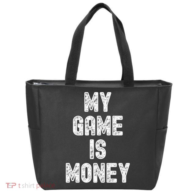 MY GAME IS MONEY Motivational Hustle  Zip Tote Bag