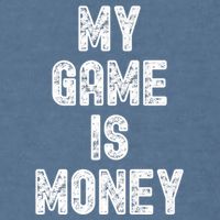 MY GAME IS MONEY Motivational Hustle  Garment-Dyed Sweatshirt