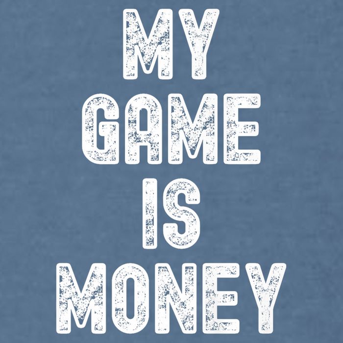 MY GAME IS MONEY Motivational Hustle  Garment-Dyed Sweatshirt