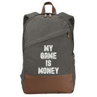 MY GAME IS MONEY Motivational Hustle  Cotton Canvas Backpack