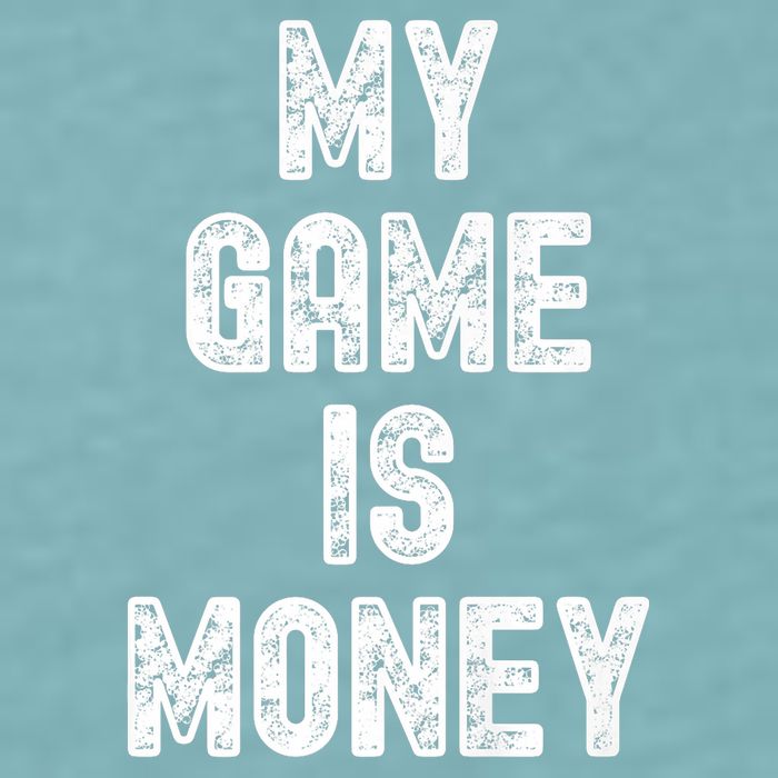 MY GAME IS MONEY Motivational Hustle  Sueded Cloud Jersey T-Shirt