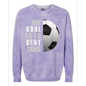 My Goal Is To Deny Yours Soccer Goalie Distressed Goalkeeper Colorblast Crewneck Sweatshirt