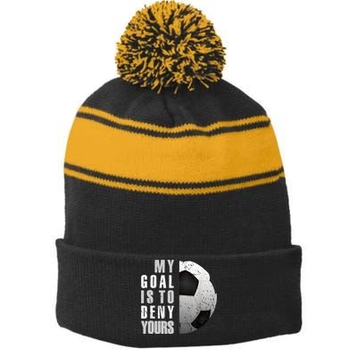 My Goal Is To Deny Yours Soccer Goalie Distressed Goalkeeper Stripe Pom Pom Beanie