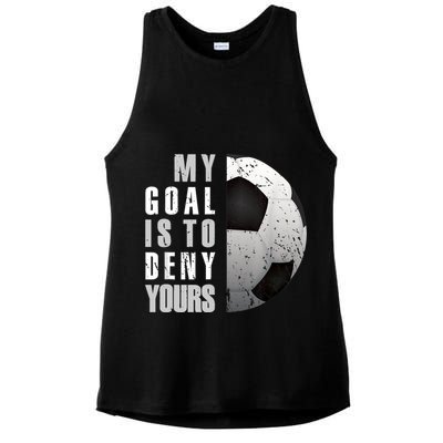 My Goal Is To Deny Yours Soccer Goalie Distressed Goalkeeper Ladies PosiCharge Tri-Blend Wicking Tank