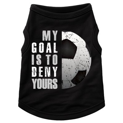 My Goal Is To Deny Yours Soccer Goalie Distressed Goalkeeper Doggie Tank