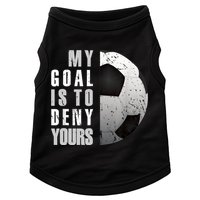 My Goal Is To Deny Yours Soccer Goalie Distressed Goalkeeper Doggie Tank