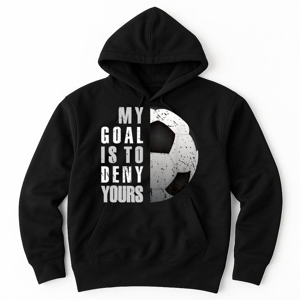 My Goal Is To Deny Yours Soccer Goalie Distressed Goalkeeper Hoodie