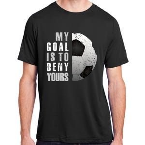 My Goal Is To Deny Yours Soccer Goalie Distressed Goalkeeper Adult ChromaSoft Performance T-Shirt