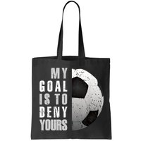 My Goal Is To Deny Yours Soccer Goalie Distressed Goalkeeper Bag