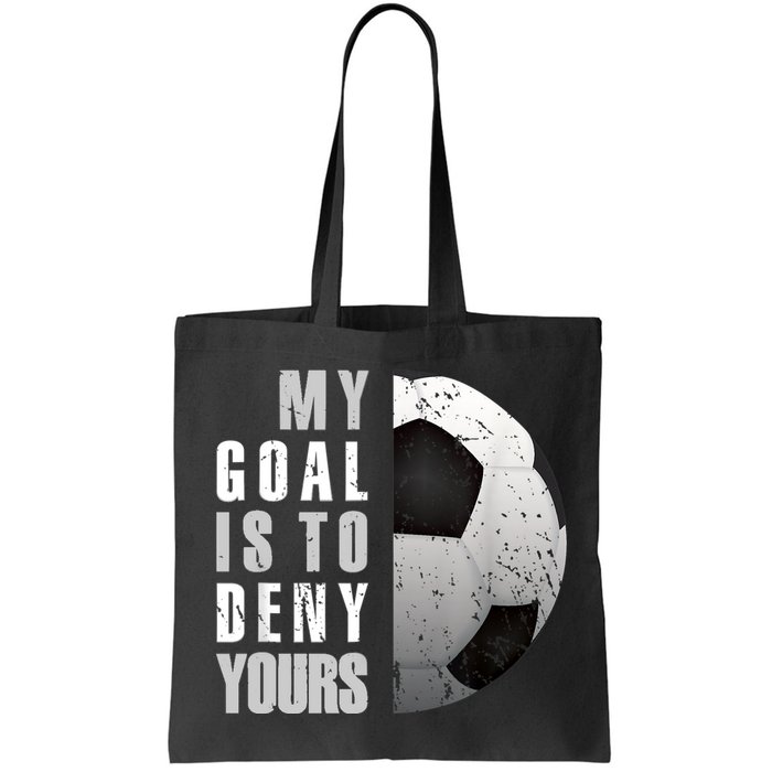 My Goal Is To Deny Yours Soccer Goalie Distressed Goalkeeper Bag