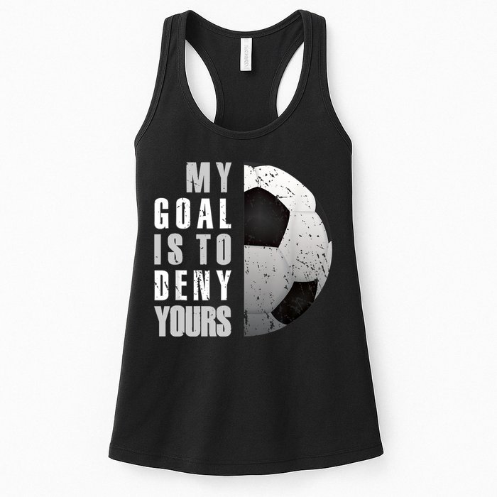 My Goal Is To Deny Yours Soccer Goalie Distressed Goalkeeper Womens Tank Top