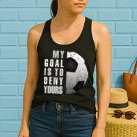 My Goal Is To Deny Yours Soccer Goalie Distressed Goalkeeper Womens Tank Top