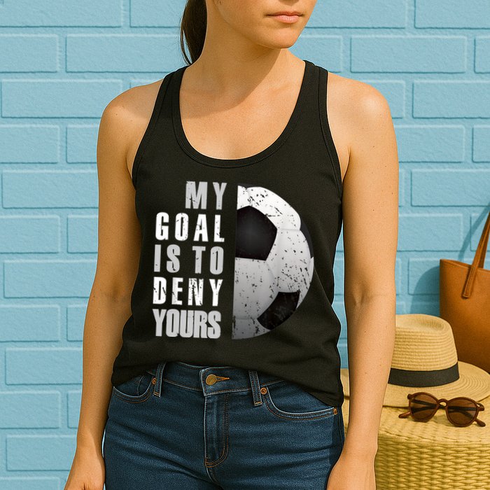 My Goal Is To Deny Yours Soccer Goalie Distressed Goalkeeper Womens Tank Top