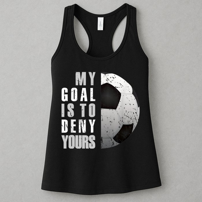 My Goal Is To Deny Yours Soccer Goalie Distressed Goalkeeper Womens Tank Top