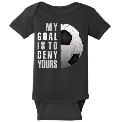 My Goal Is To Deny Yours Soccer Goalie Distressed Goalkeeper Baby Bodysuit