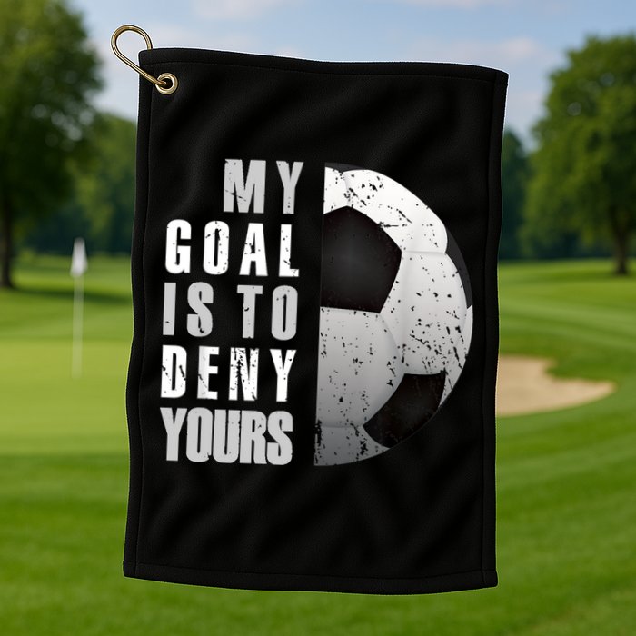 My Goal Is To Deny Yours Soccer Goalie Distressed Goalkeeper Golf Towel