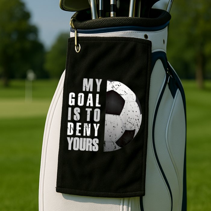 My Goal Is To Deny Yours Soccer Goalie Distressed Goalkeeper Golf Towel