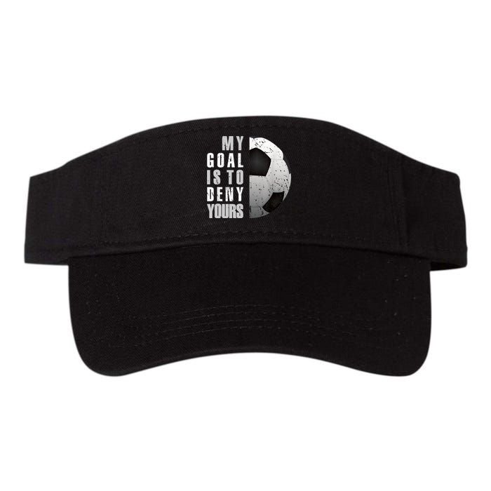 My Goal Is To Deny Yours Soccer Goalie Distressed Goalkeeper Visor