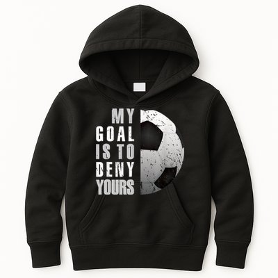 My Goal Is To Deny Yours Soccer Goalie Distressed Goalkeeper Kids Hoodie