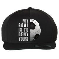 My Goal Is To Deny Yours Soccer Goalie Distressed Goalkeeper Wool Snapback Cap