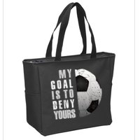 My Goal Is To Deny Yours Soccer Goalie Distressed Goalkeeper Zip Tote Bag