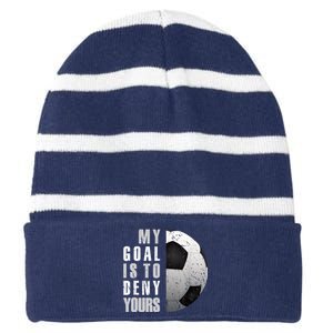 My Goal Is To Deny Yours Soccer Goalie Distressed Goalkeeper Striped Beanie with Solid Band