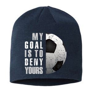 My Goal Is To Deny Yours Soccer Goalie Distressed Goalkeeper Sustainable Beanie