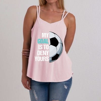 My Goal Is To Deny Yours Soccer Goalie Player Funny Coach Great Gift Women's Strappy Tank