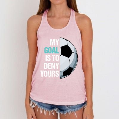 My Goal Is To Deny Yours Soccer Goalie Player Funny Coach Great Gift Women's Knotted Racerback Tank