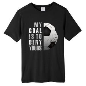 My Goal Is To Deny Yours Soccer Goalie Distressed Goalkeeper Tall Fusion ChromaSoft Performance T-Shirt