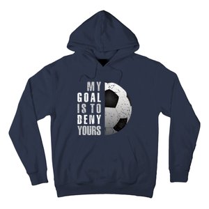 My Goal Is To Deny Yours Soccer Goalie Distressed Goalkeeper Hoodie