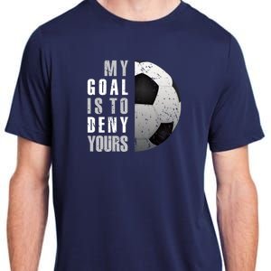 My Goal Is To Deny Yours Soccer Goalie Distressed Goalkeeper Adult ChromaSoft Performance T-Shirt