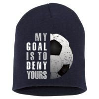 My Goal Is To Deny Yours Soccer Goalie Distressed Goalkeeper Short Acrylic Beanie