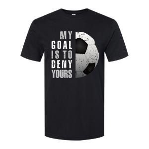 My Goal Is To Deny Yours Soccer Goalie Distressed Goalkeeper Softstyle CVC T-Shirt