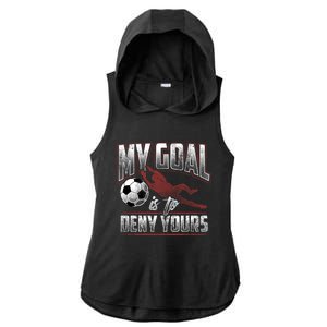 My Goal Is To Deny Yours Soccer Goalkeeper Gift Ladies PosiCharge Tri-Blend Wicking Draft Hoodie Tank