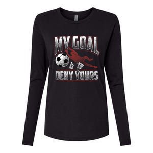 My Goal Is To Deny Yours Soccer Goalkeeper Gift Womens Cotton Relaxed Long Sleeve T-Shirt