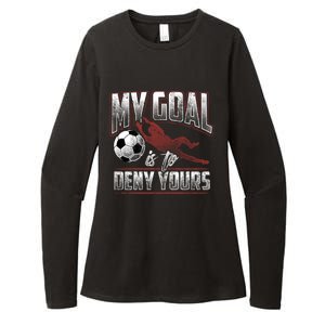 My Goal Is To Deny Yours Soccer Goalkeeper Gift Womens CVC Long Sleeve Shirt