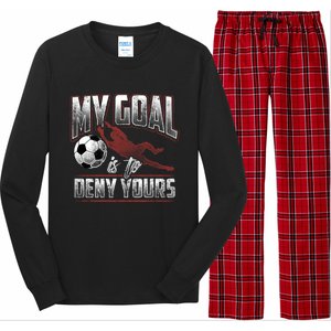 My Goal Is To Deny Yours Soccer Goalkeeper Gift Long Sleeve Pajama Set