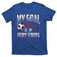 My Goal Is To Deny Yours Soccer Goalkeeper Gift T-Shirt