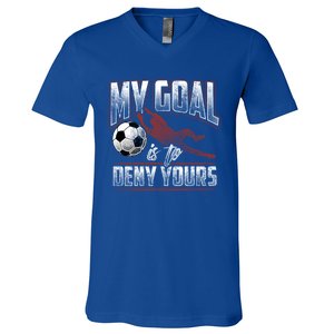 My Goal Is To Deny Yours Soccer Goalkeeper Gift V-Neck T-Shirt