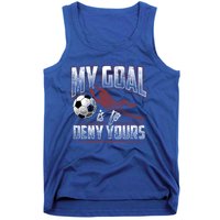 My Goal Is To Deny Yours Soccer Goalkeeper Gift Tank Top