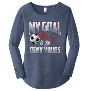 My Goal Is To Deny Yours Soccer Goalkeeper Gift Women's Perfect Tri Tunic Long Sleeve Shirt