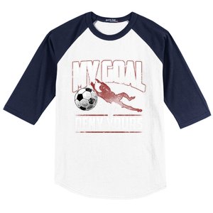 My Goal Is To Deny Yours Soccer Goalkeeper Gift Baseball Sleeve Shirt