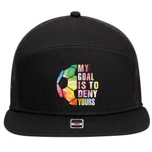 My Goal Is To Deny Yours Soccer Funny Goalie Gift 7 Panel Mesh Trucker Snapback Hat