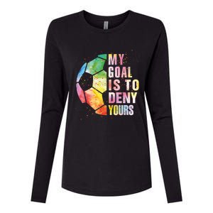 My Goal Is To Deny Yours Soccer Funny Goalie Gift Womens Cotton Relaxed Long Sleeve T-Shirt